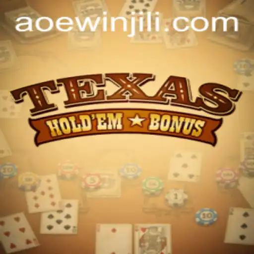 Exploring the World of Texas Holdem Bonus and the Rise of AOEwin